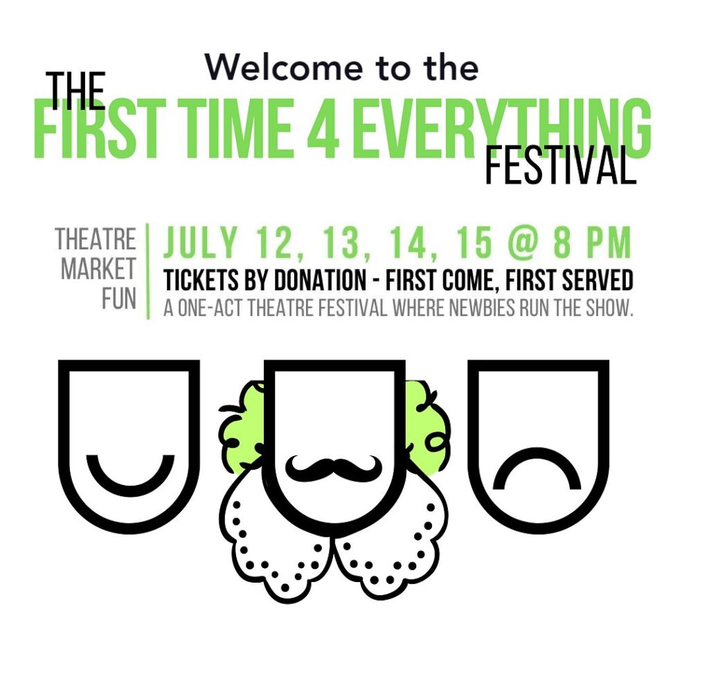 First Time 4 Everything Festival running July 12th to 15th at Livery Theatre in Goderich