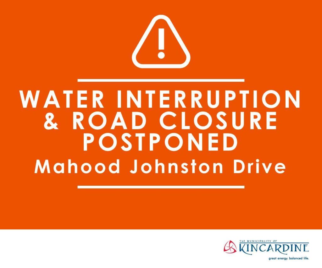 Water Interruption & Road Closure of Mahood Johnston Drive moved to Tomorrow due to Weather